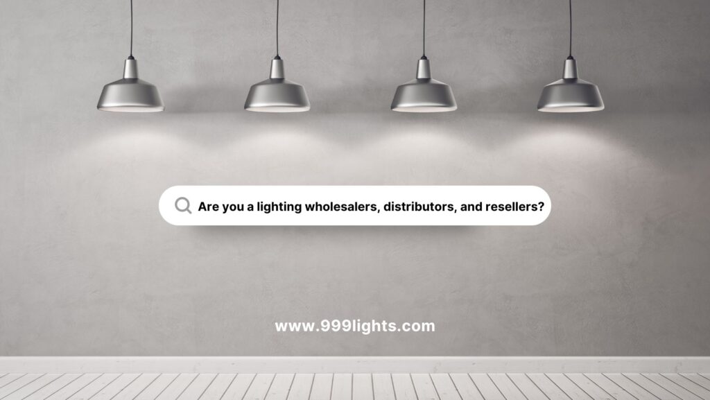 Are you a lighting wholesalers, distributors, and resellers